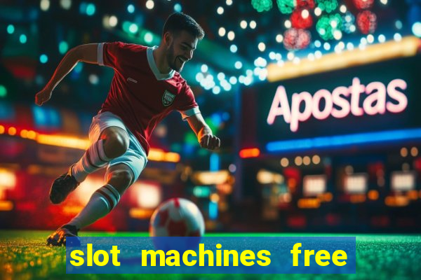 slot machines free games casino