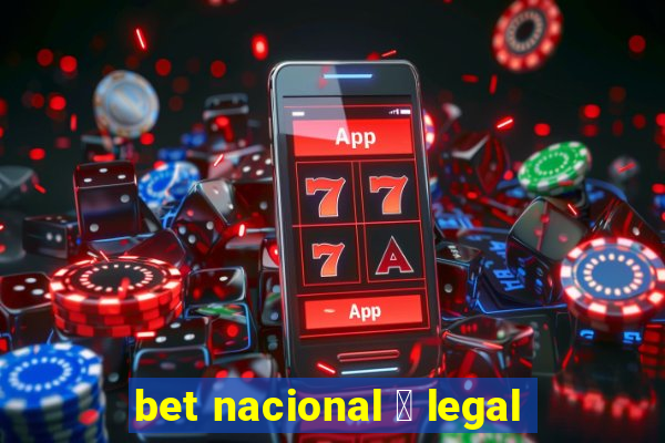 bet nacional 茅 legal