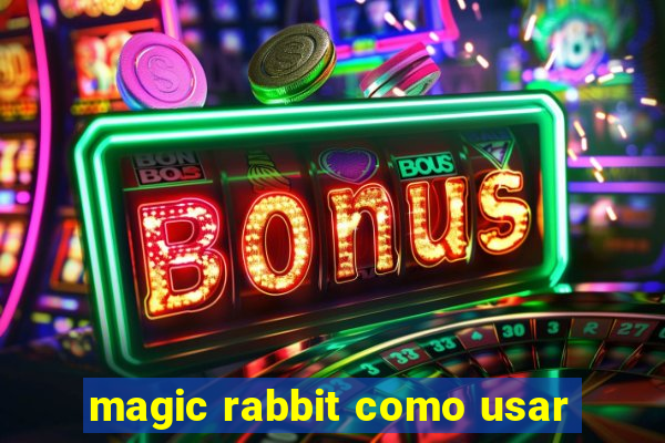 magic rabbit como usar