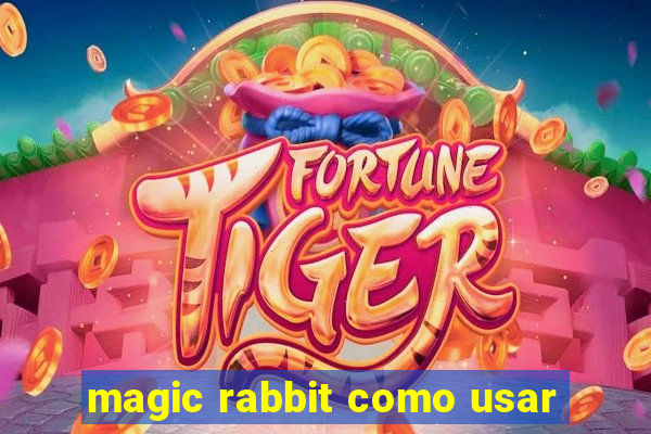 magic rabbit como usar