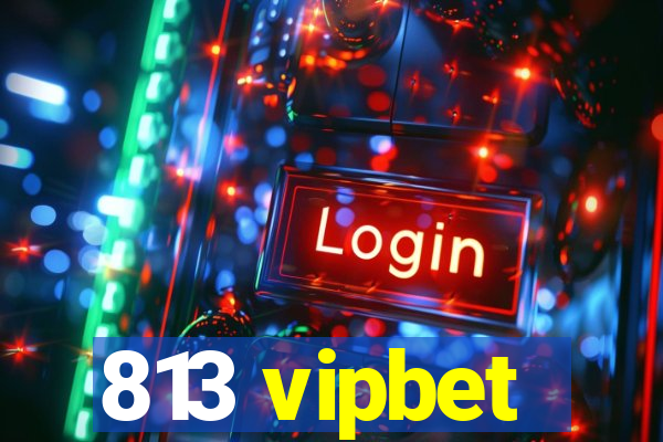 813 vipbet