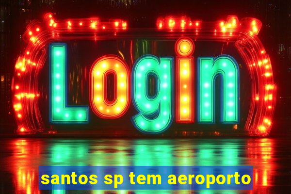 santos sp tem aeroporto