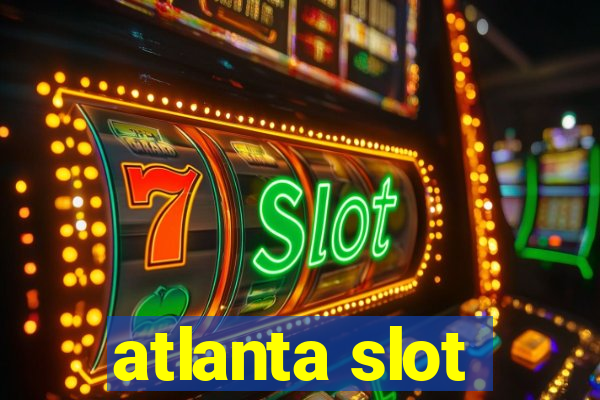 atlanta slot