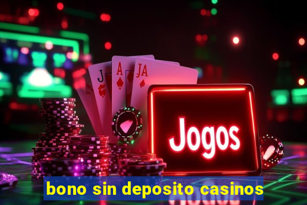 bono sin deposito casinos