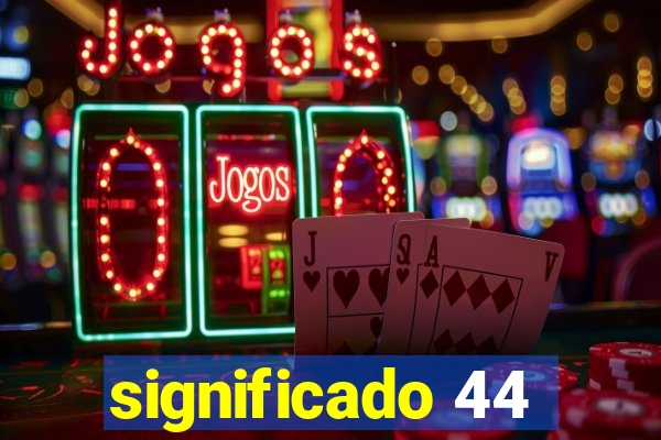 significado 44