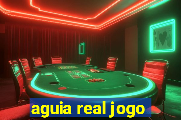 aguia real jogo