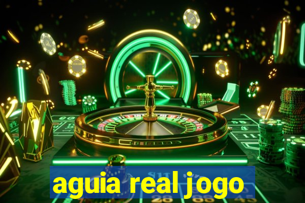 aguia real jogo