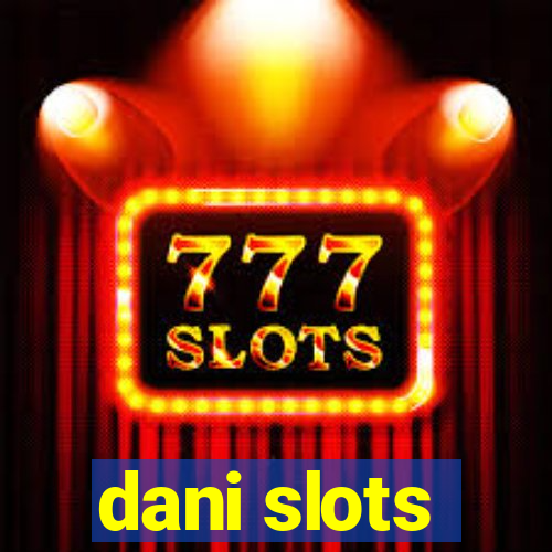 dani slots