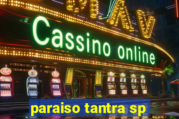 paraiso tantra sp