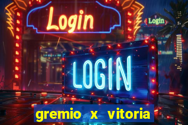 gremio x vitoria ao vivo