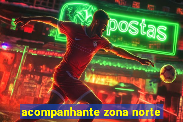 acompanhante zona norte