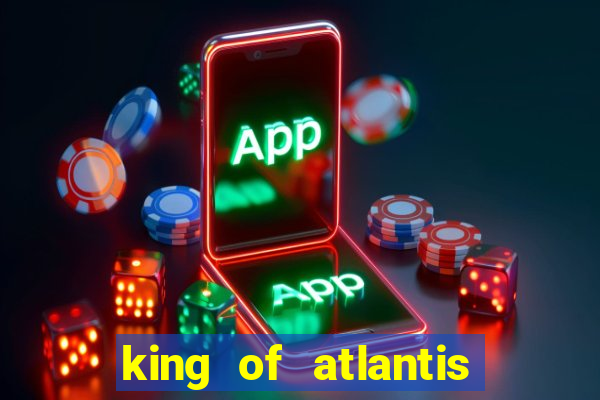 king of atlantis slots free