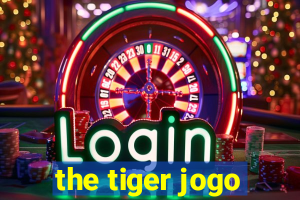 the tiger jogo