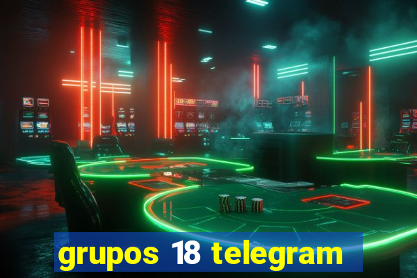 grupos 18 telegram