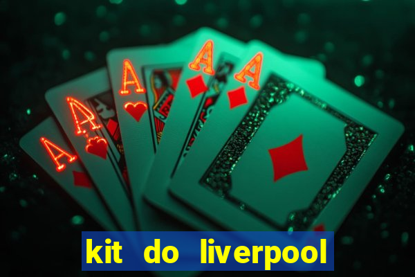 kit do liverpool dls 19