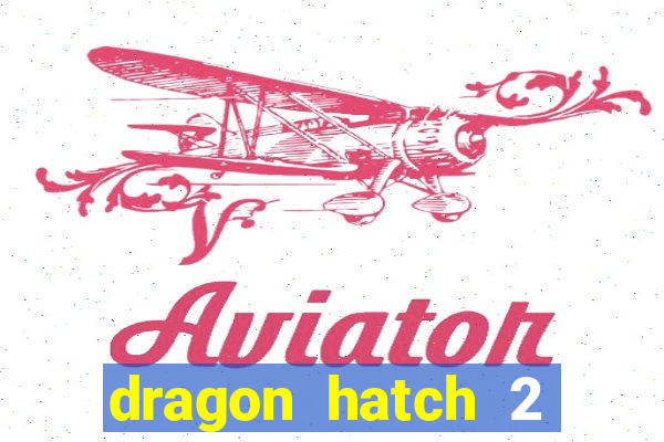 dragon hatch 2 slot demo