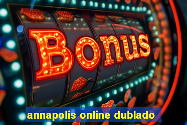 annapolis online dublado