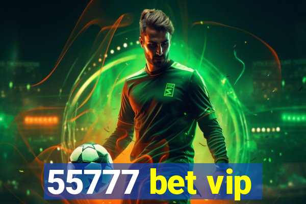 55777 bet vip