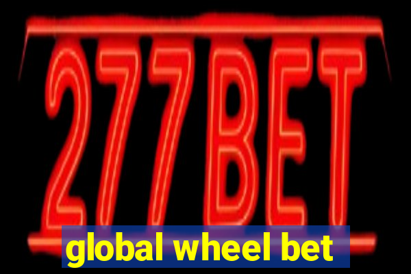 global wheel bet