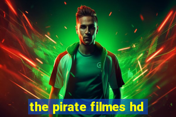 the pirate filmes hd