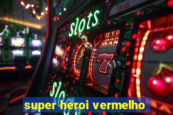 super heroi vermelho