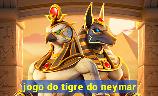 jogo do tigre do neymar