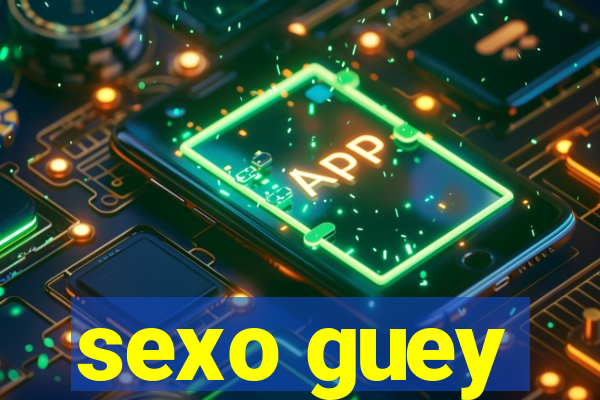 sexo guey