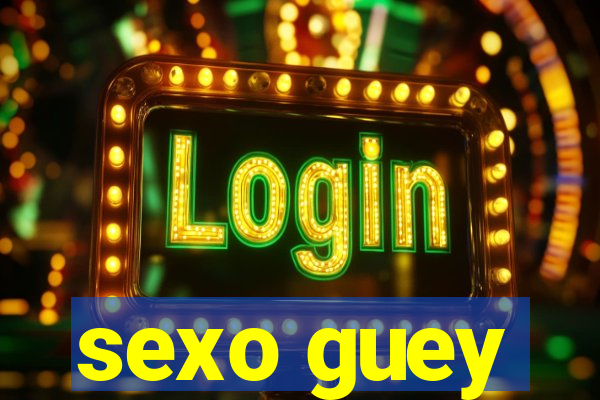 sexo guey