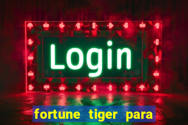 fortune tiger para menor de 18