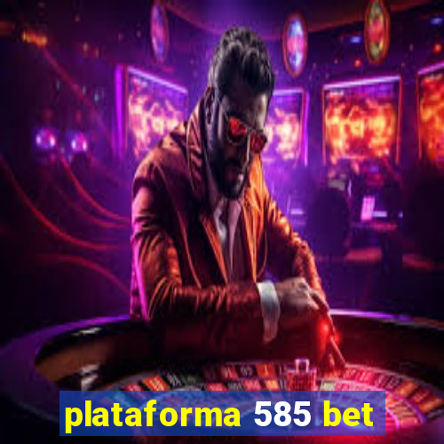 plataforma 585 bet