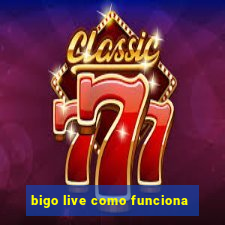 bigo live como funciona