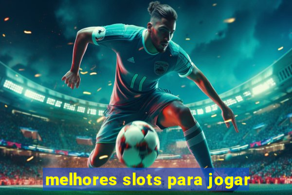 melhores slots para jogar