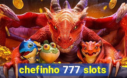 chefinho 777 slots