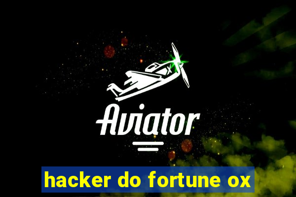 hacker do fortune ox