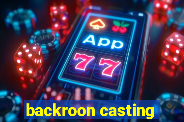 backroon casting