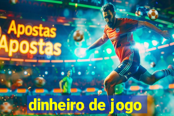 dinheiro de jogo