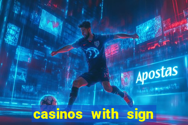 casinos with sign up bonus