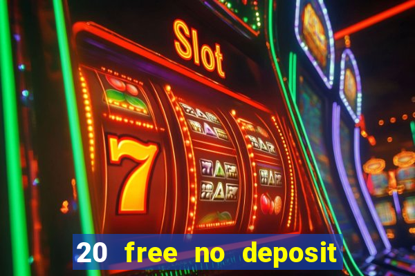 20 free no deposit casino slots