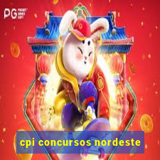 cpi concursos nordeste