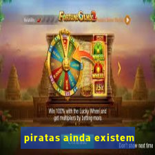 piratas ainda existem