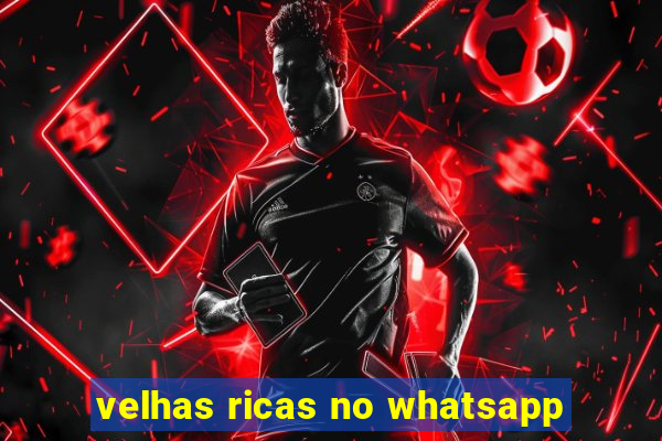 velhas ricas no whatsapp