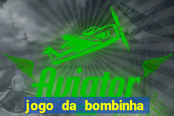 jogo da bombinha que da dinheiro