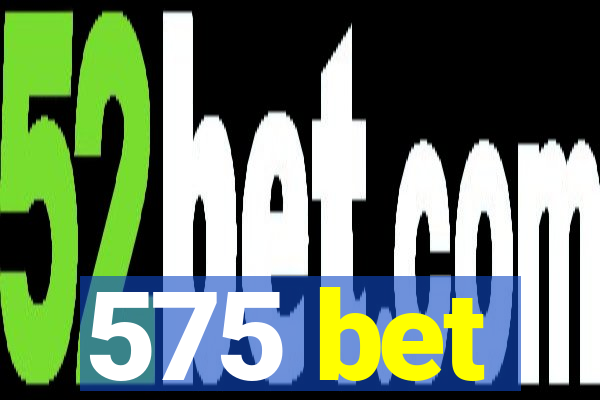 575 bet