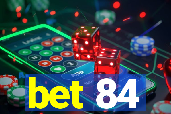 bet 84