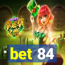 bet 84