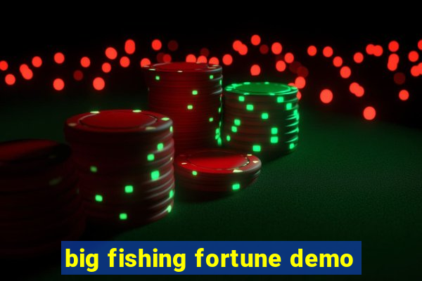 big fishing fortune demo