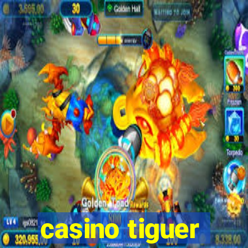 casino tiguer