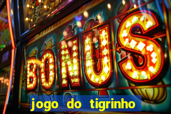 jogo do tigrinho bet vip