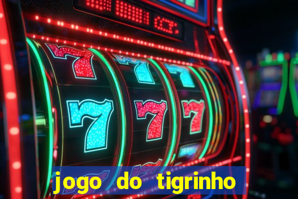 jogo do tigrinho bet vip