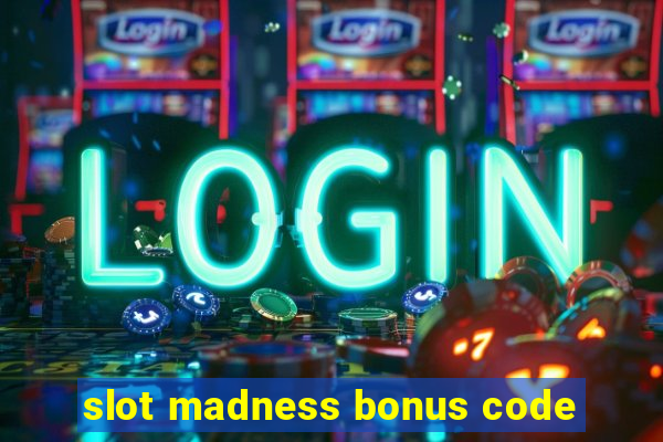 slot madness bonus code